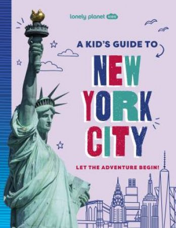 Lonely Planet Kids A Kid's Guide to New York City