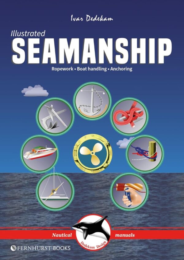 Illustrated Seamanship: Ropework, Boat Handling & Anchoring
