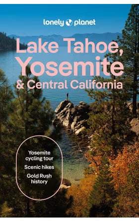 Lonely Planet Lake Tahoe, Yosemite and Central California