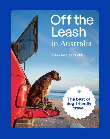 Off the Leash in Australia - Guide to Dog-friendly Travel