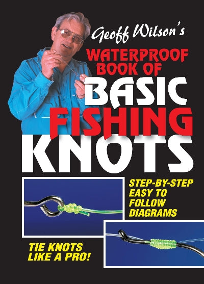 Geoff Wilsons Waterproof Book of Basic Fishing Knots