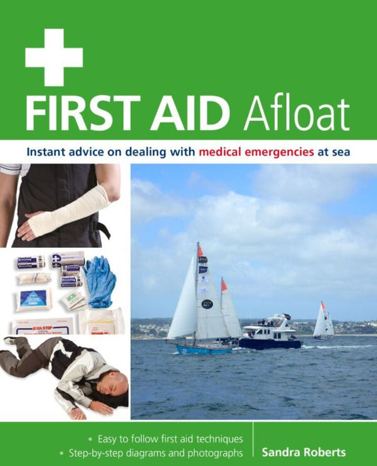 First Aid Afloat: Instant Advice on Dealing with Medical Emergencies at Sea