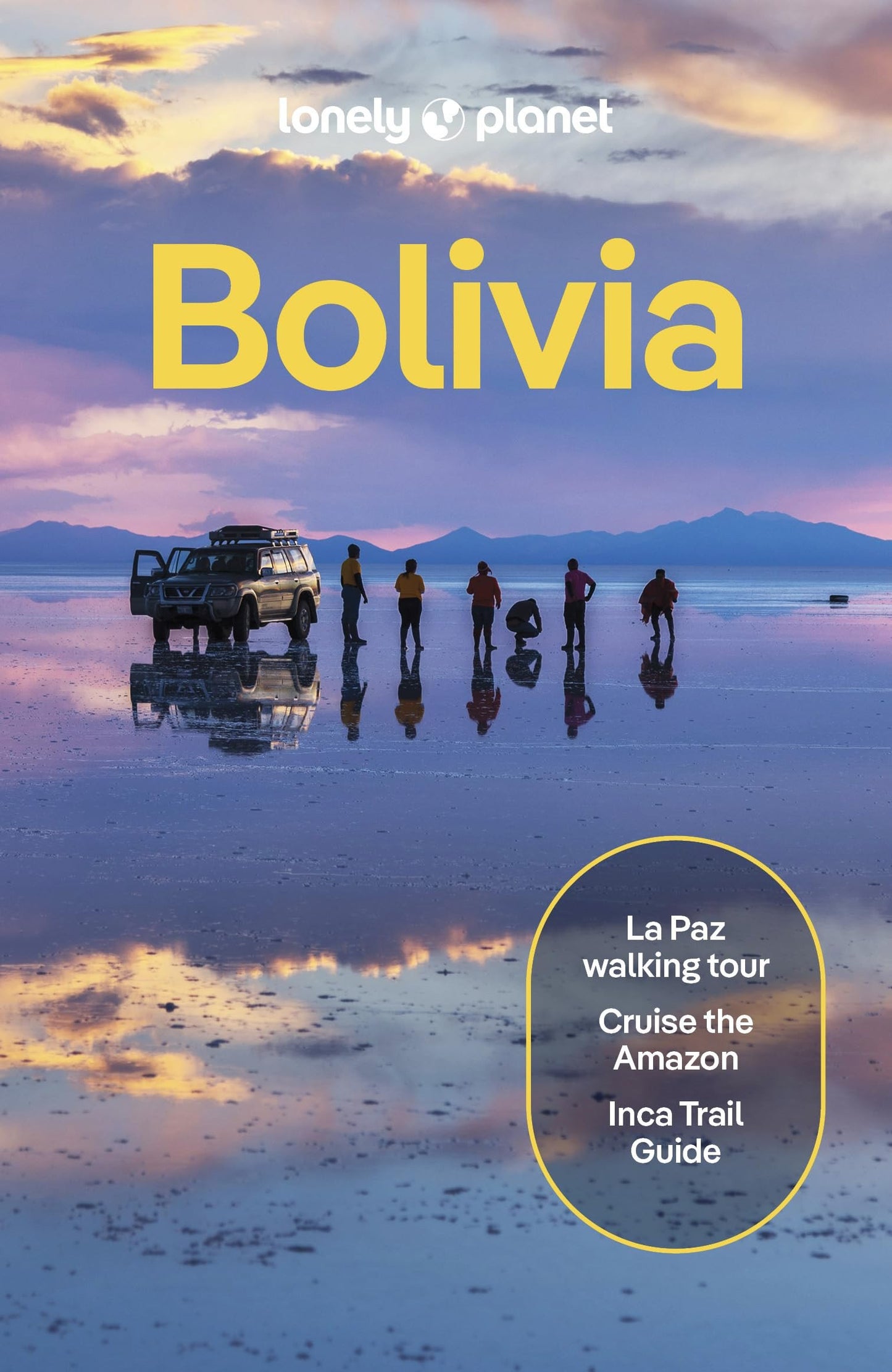 Lonely Planet Bolivia: Plan the Trip of a Lifetime | Detailed Itineraries & Maps | Insider Tips | Covers La Paz, Lake Titicaca, Sucre and more (Travel Guide)