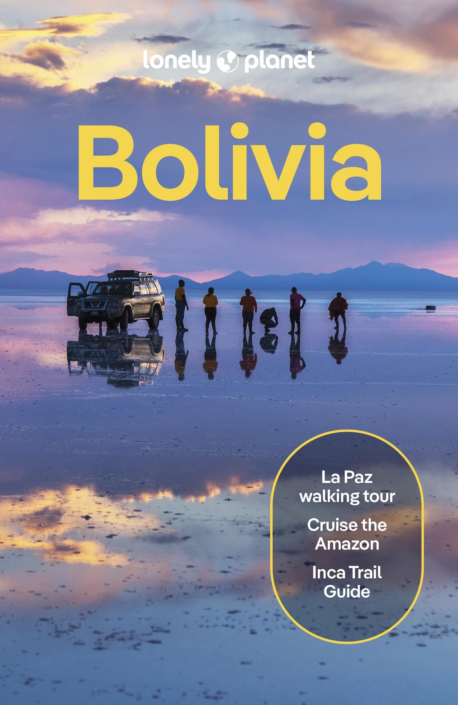 Lonely Planet Bolivia: Plan the Trip of a Lifetime | Detailed Itineraries & Maps | Insider Tips | Covers La Paz, Lake Titicaca, Sucre and more (Travel Guide)