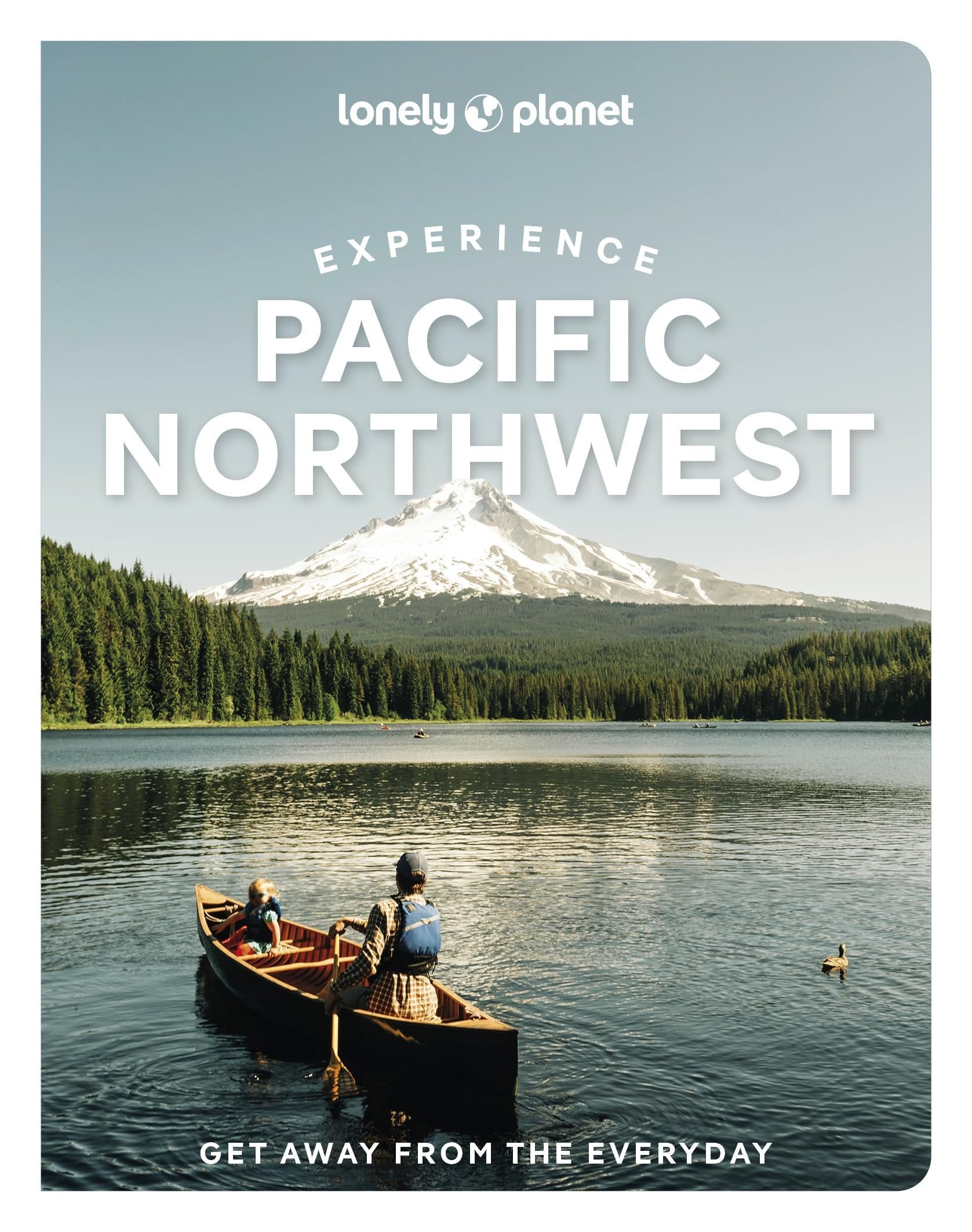 Lonely Planet Experience Pacific Northwest (Travel Guide)