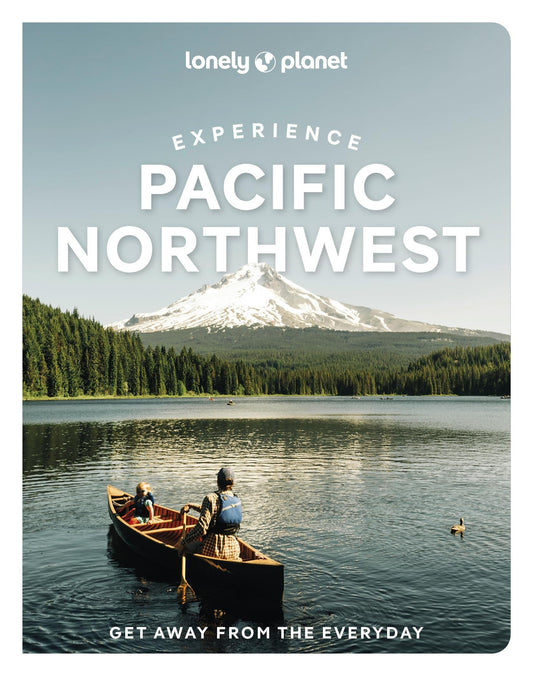 Lonely Planet Experience Pacific Northwest (Travel Guide)