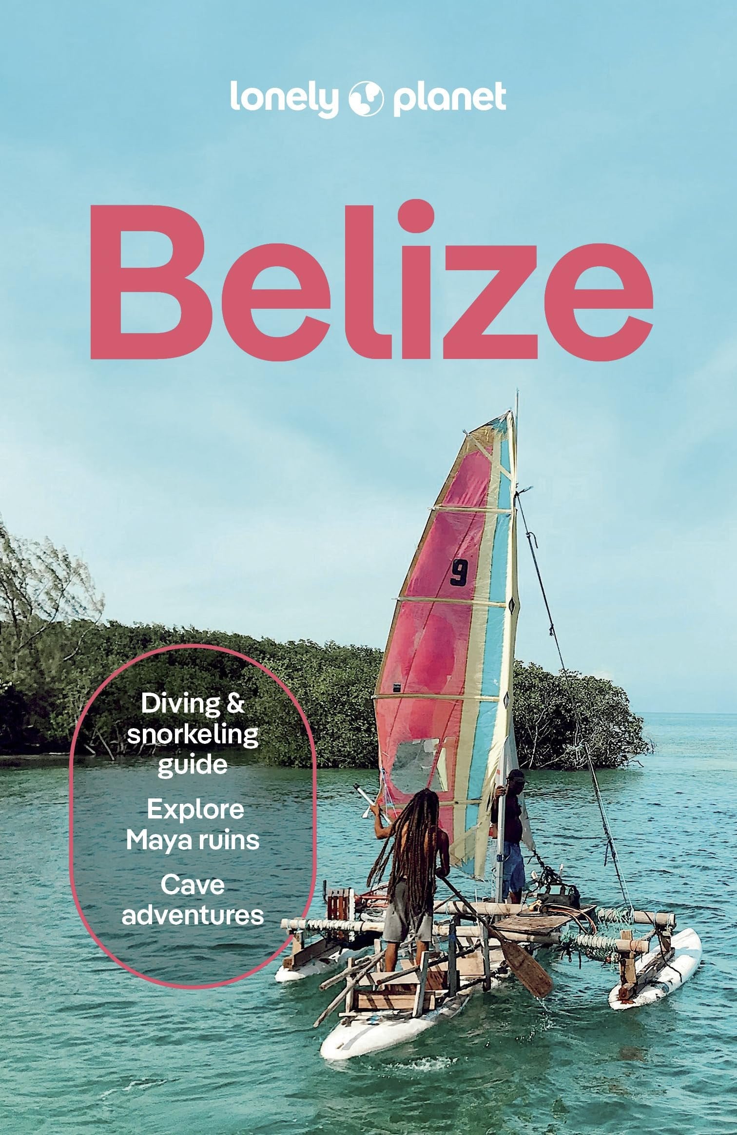 Lonely Planet Belize: Plan the Trip of a Lifetime | Detailed Itineraries & Maps | Insider Tips | Covers Belize District, Northern Cays, Northern Belize and more (Travel Guide)