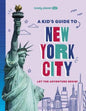Lonely Planet Kids A Kid's Guide to New York City