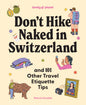 Lonely Planet Don't Hike Naked in Switzerland: And 101 Other Travel Etiquette Tips