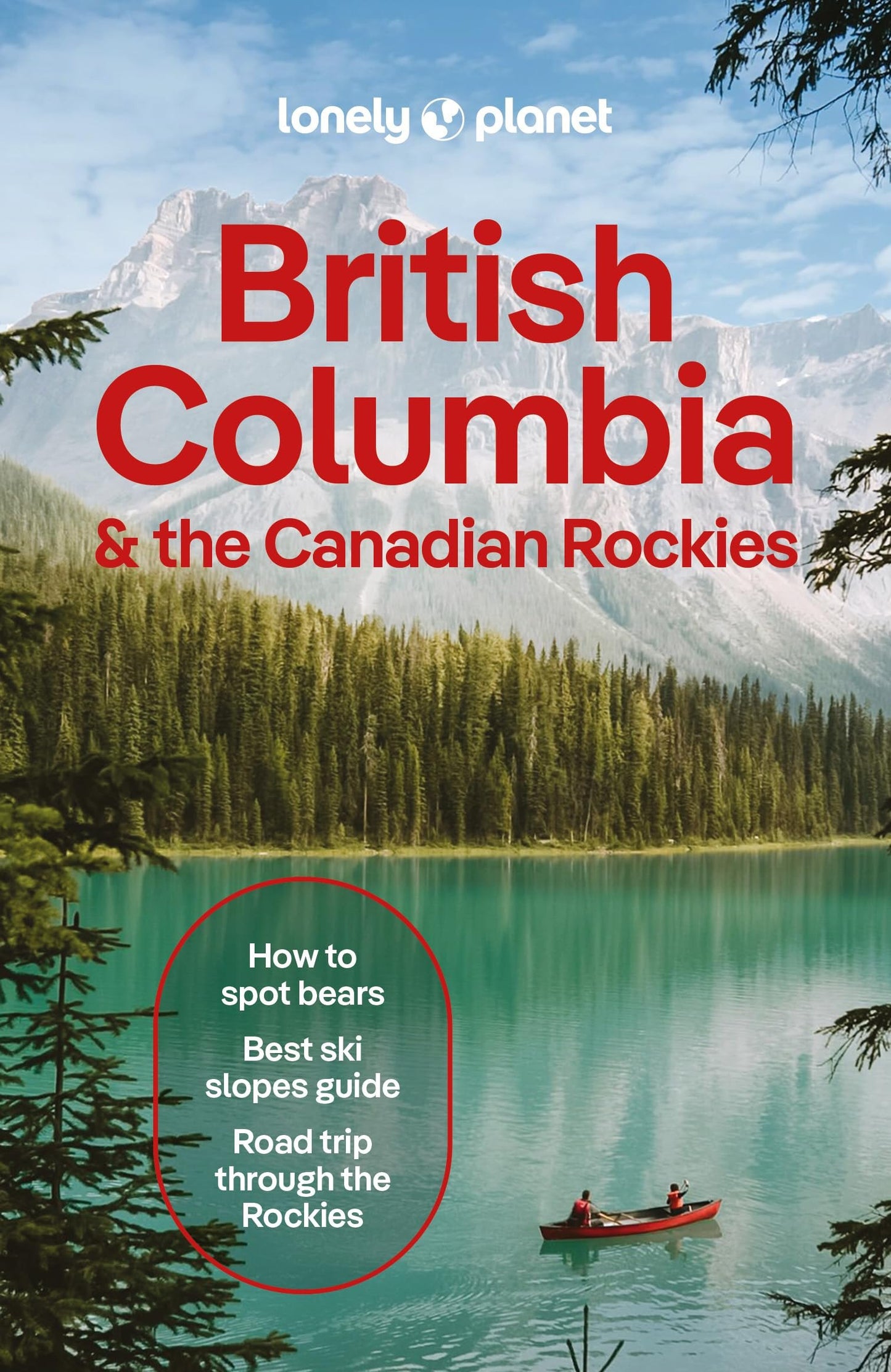 Lonely Planet British Columbia & the Canadian Rockies: Plan the Trip of a Lifetime | Detailed Itineraries & Maps | Insider Tips | Covers British ... Yukon Territory and more (Travel Guide)