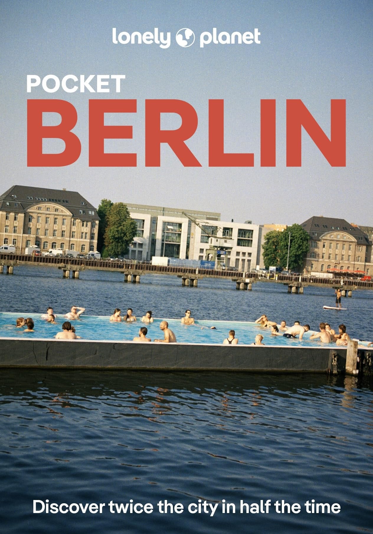 Lonely Planet Pocket Berlin: Discover Twice the City in Half the Time | Top Sights | Maps & Walking Tours | Covers Reichstag & Unter den Linden, Museum Island & Alexanderplatz and more (Pocket Guide)