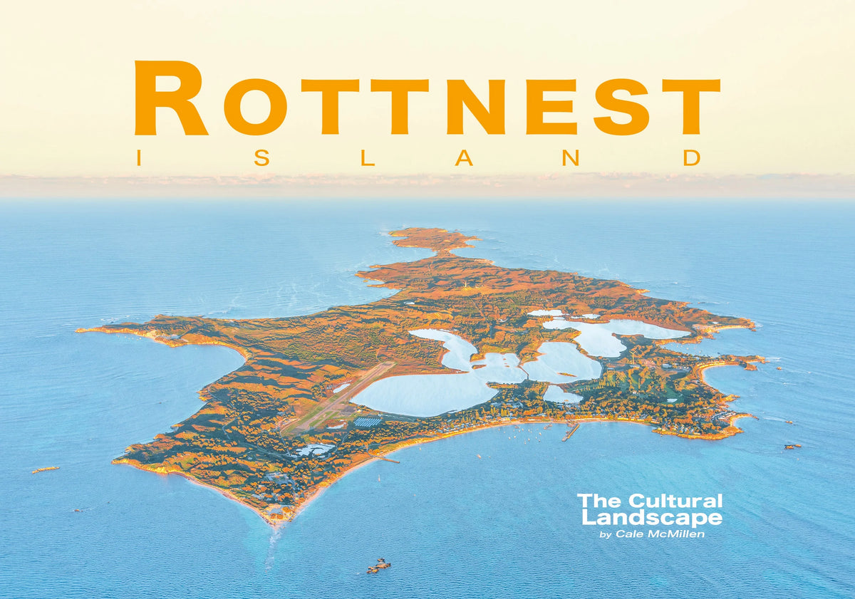 Rottnest Island: The Cultural Landscape - 2nd Edition