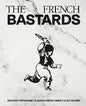 The French Bastards - Modern Pâtisserie Classics from Paris's Cult Bakery