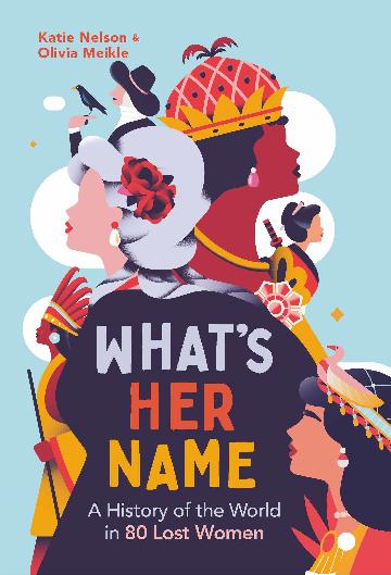 What’s Her Name - A History of the World in 80 Lost Women