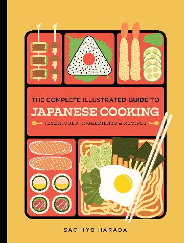 The Complete Illustrated Guide to Japanese Cooking Techniques, Ingredients & Recipes