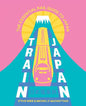 Train Japan - The Essential Rail Guide to Japan
